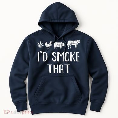 I'd Smoke That Funny BBQ Weed Cannabis Hoodie