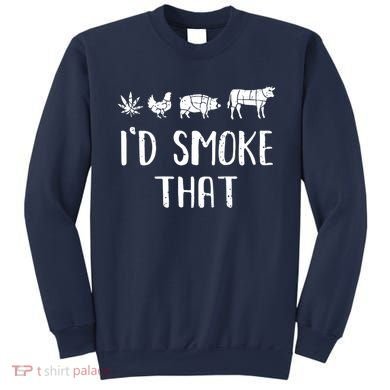 I'd Smoke That Funny BBQ Weed Cannabis Sweatshirt