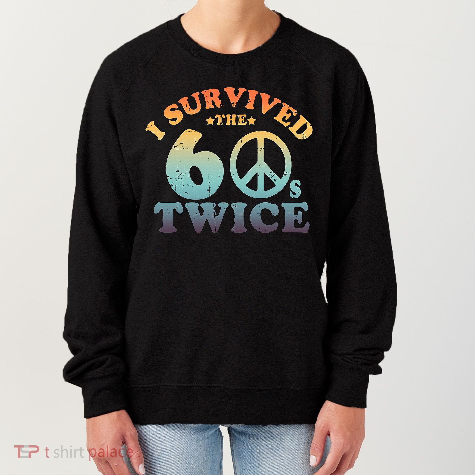 I Survived The Sixties 60s Twice Women's Sweatshirt
