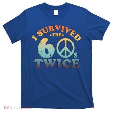 I Survived The Sixties 60s Twice T-Shirt