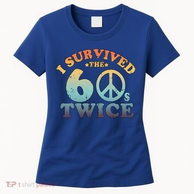 I Survived The Sixties 60s Twice Women's T-Shirt