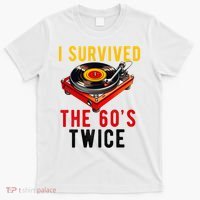 I Survived The 60s Sixties Twice 70th Birthday 60th T-Shirt thumb 0