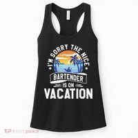 IM Sorry The Nice Bartender Is On Vacation Bartending Women's Tank Top thumb 0