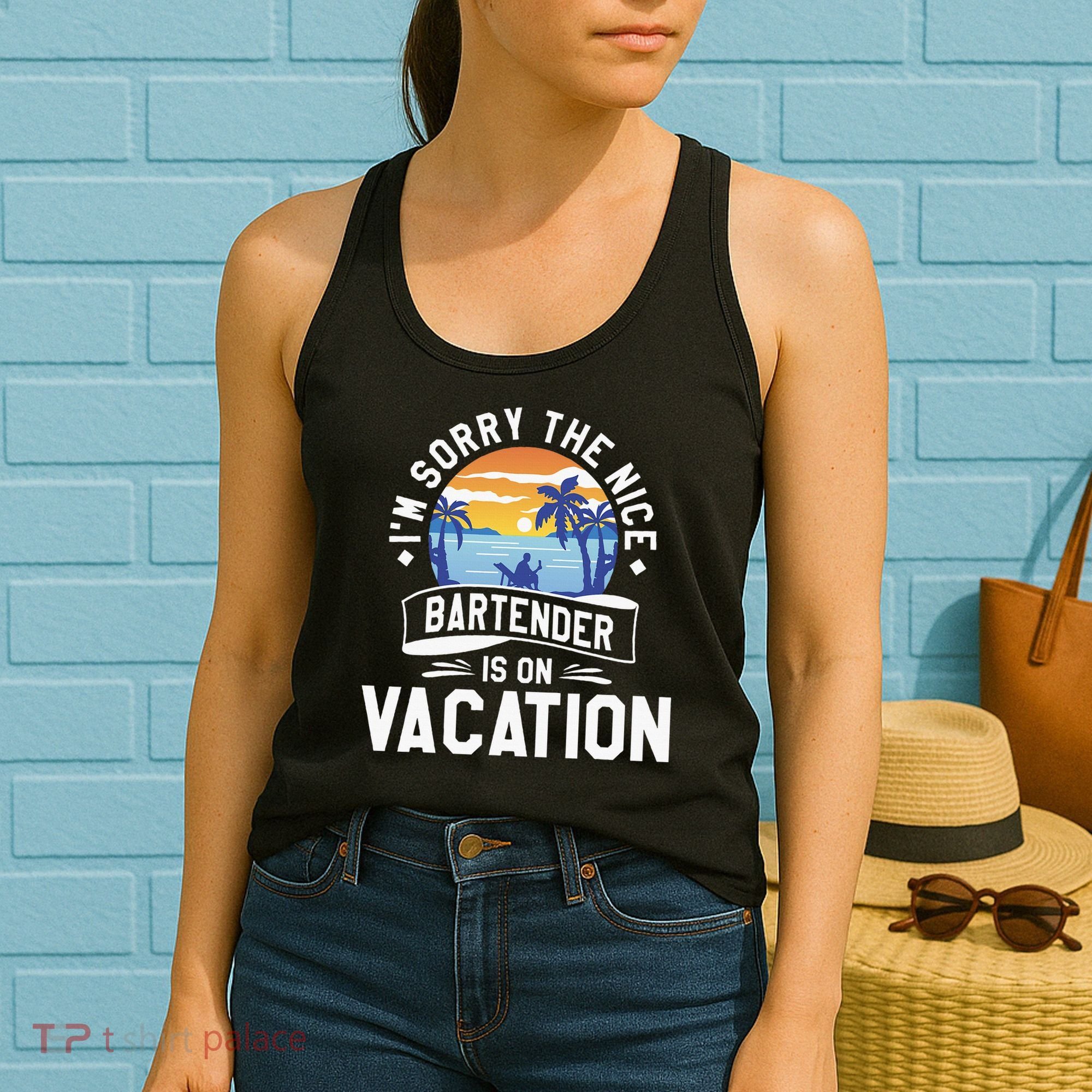 IM Sorry The Nice Bartender Is On Vacation Bartending Women's Tank Top