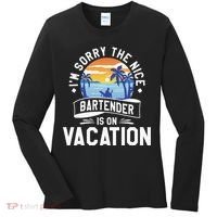 IM Sorry The Nice Bartender Is On Vacation Bartending Women's Long Sleeve Shirt thumb 0