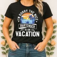 IM Sorry The Nice Bartender Is On Vacation Bartending Women's T-Shirt thumb 2