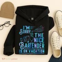 IM Sorry The Nice Bartender Is On Vacation Funny Hoodie thumb 4