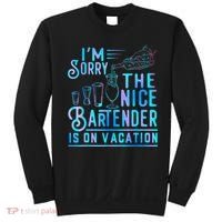 IM Sorry The Nice Bartender Is On Vacation Funny Sweatshirt thumb 0