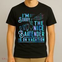 IM Sorry The Nice Bartender Is On Vacation Funny T-Shirt thumb 3