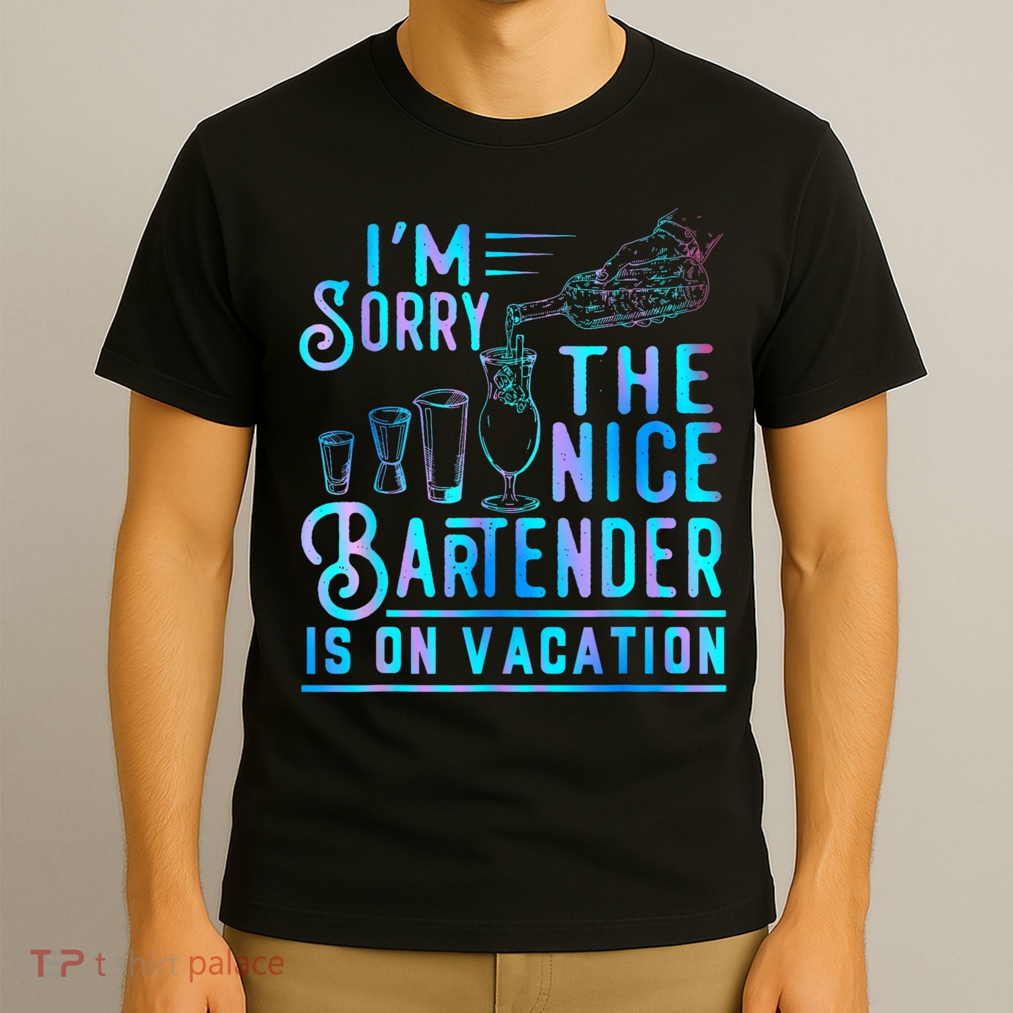 IM Sorry The Nice Bartender Is On Vacation Funny T-Shirt