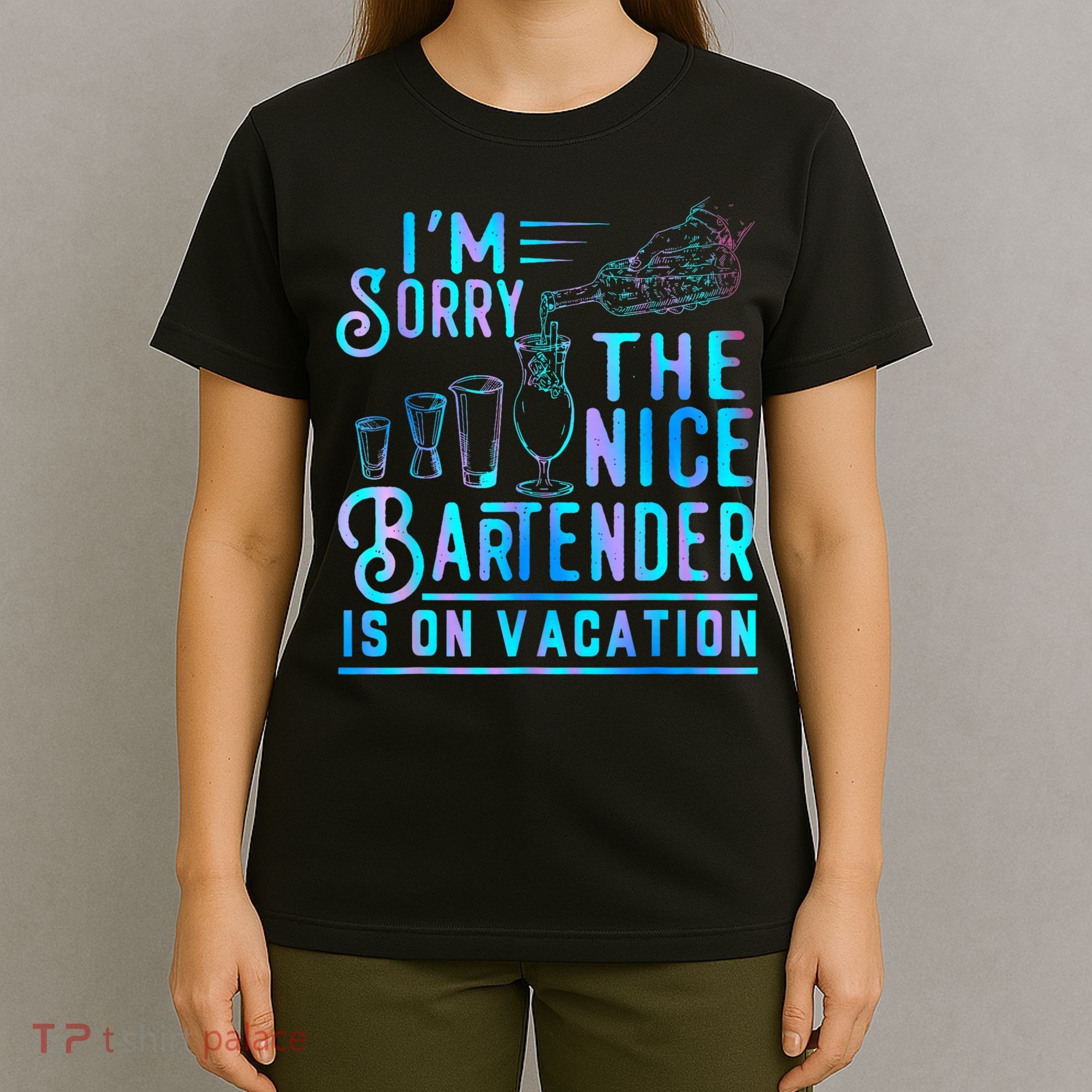 IM Sorry The Nice Bartender Is On Vacation Funny T-Shirt
