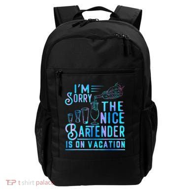 IM Sorry The Nice Bartender Is On Vacation Funny Backpack