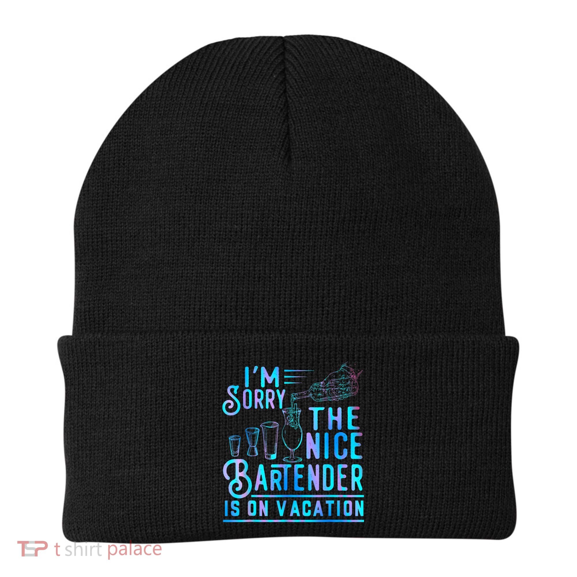 IM Sorry The Nice Bartender Is On Vacation Funny Beanie
