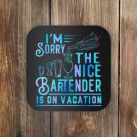 IM Sorry The Nice Bartender Is On Vacation Funny Coaster thumb 0