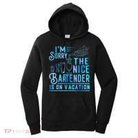 IM Sorry The Nice Bartender Is On Vacation Funny Women's Hoodie thumb 0