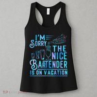 IM Sorry The Nice Bartender Is On Vacation Funny Women's Tank Top thumb 3