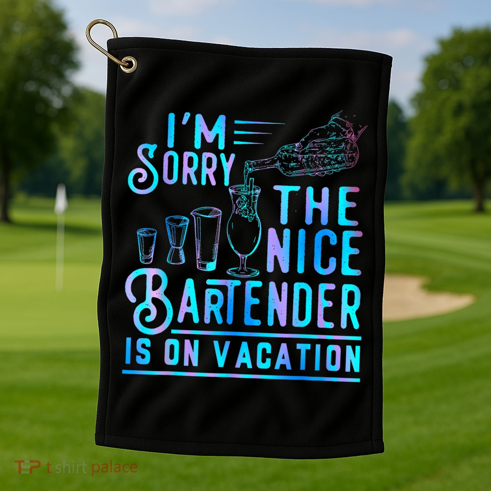 IM Sorry The Nice Bartender Is On Vacation Funny Golf Towel