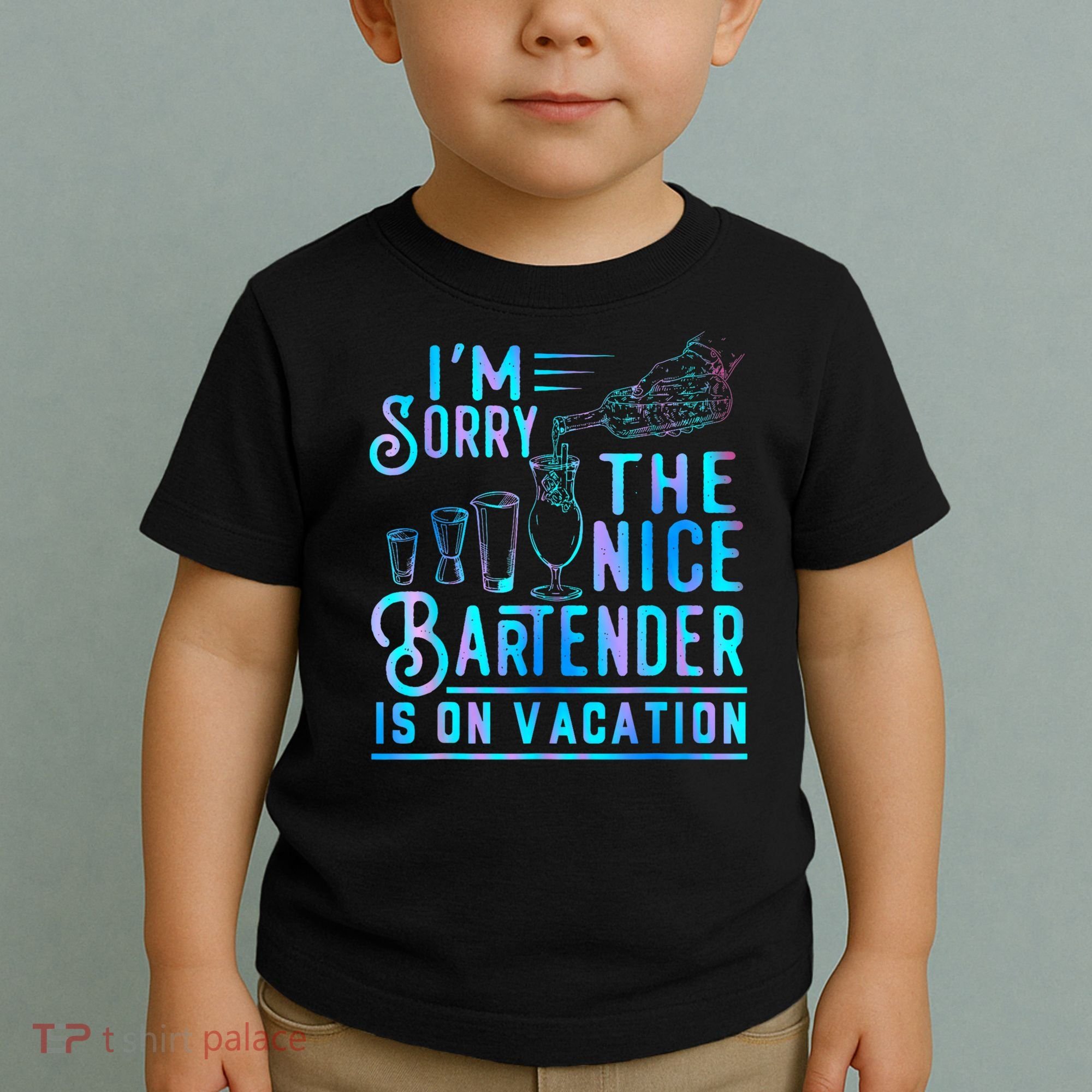 IM Sorry The Nice Bartender Is On Vacation Funny Toddler T-Shirt