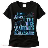 IM Sorry The Nice Bartender Is On Vacation Funny Women's T-Shirt thumb 0