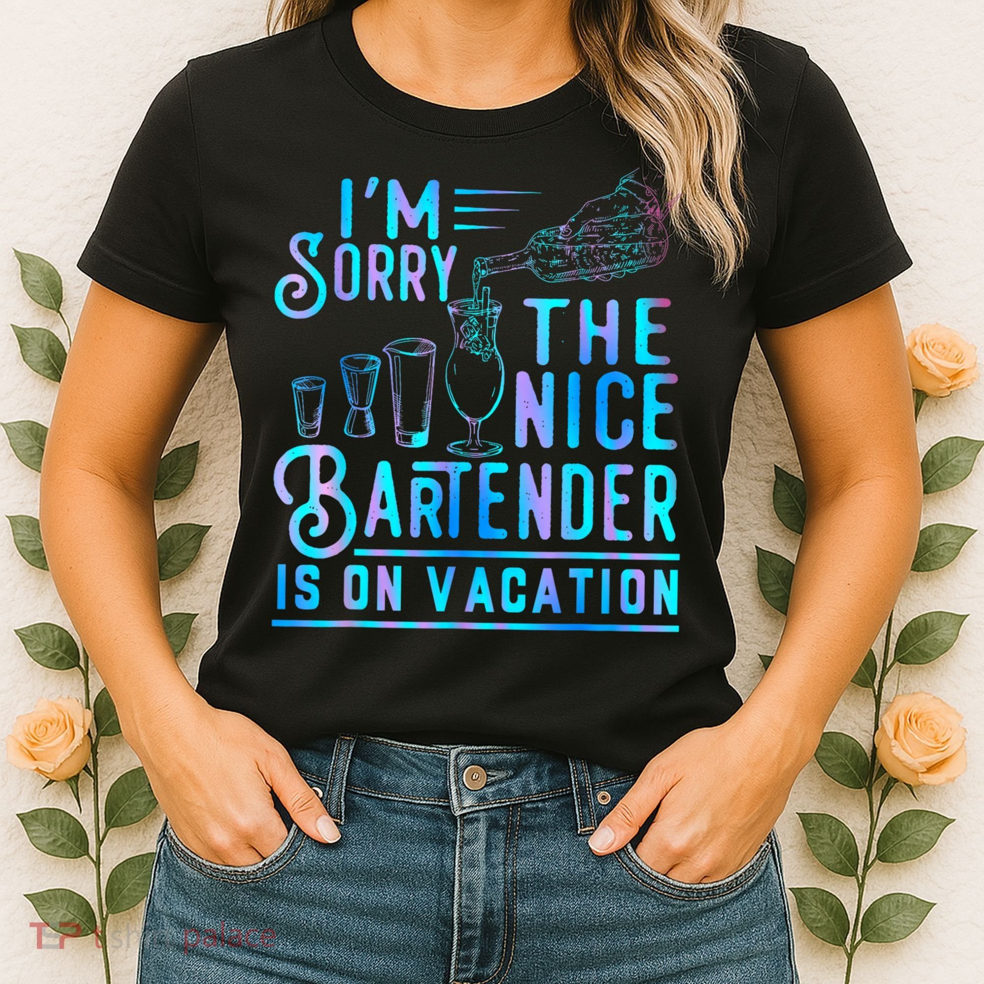 IM Sorry The Nice Bartender Is On Vacation Funny Women's T-Shirt