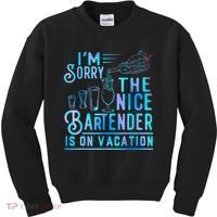 IM Sorry The Nice Bartender Is On Vacation Funny Kids Sweatshirt thumb 0