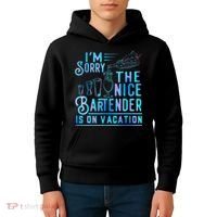 IM Sorry The Nice Bartender Is On Vacation Funny Kids Hoodie thumb 4