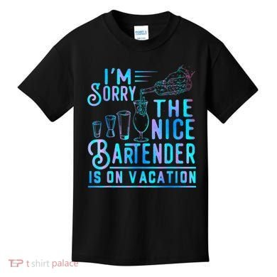 IM Sorry The Nice Bartender Is On Vacation Funny Kids T-Shirt