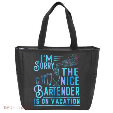 IM Sorry The Nice Bartender Is On Vacation Funny Tote Bag