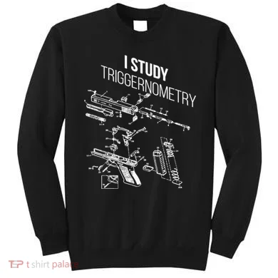 I Study Triggernometry Sweatshirt