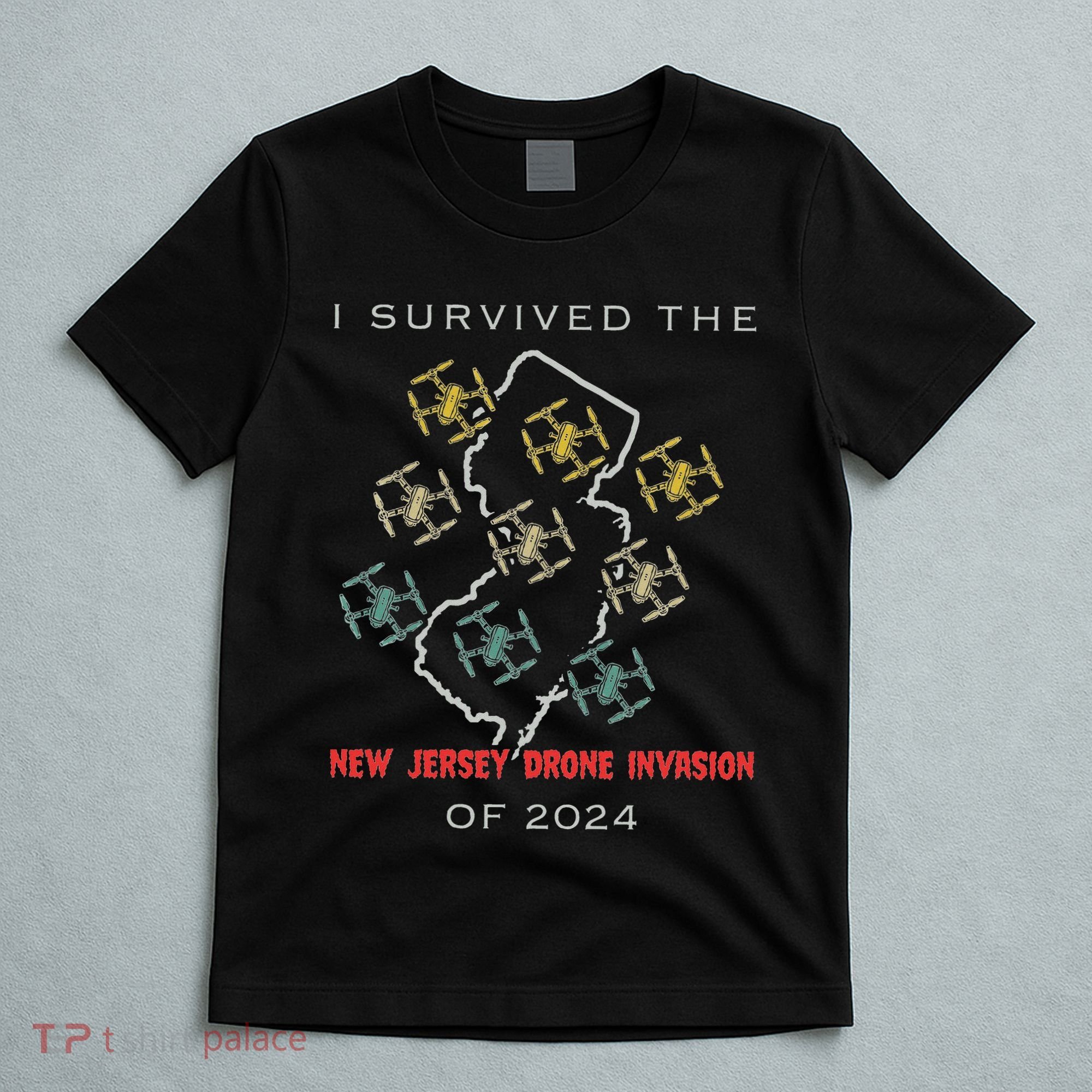 I Survived The New Jersey Drone Invasion Of 2024 T-Shirt