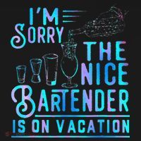 IM Sorry The Nice Bartender Is On Vacation Long Sleeve Shirt thumb 2