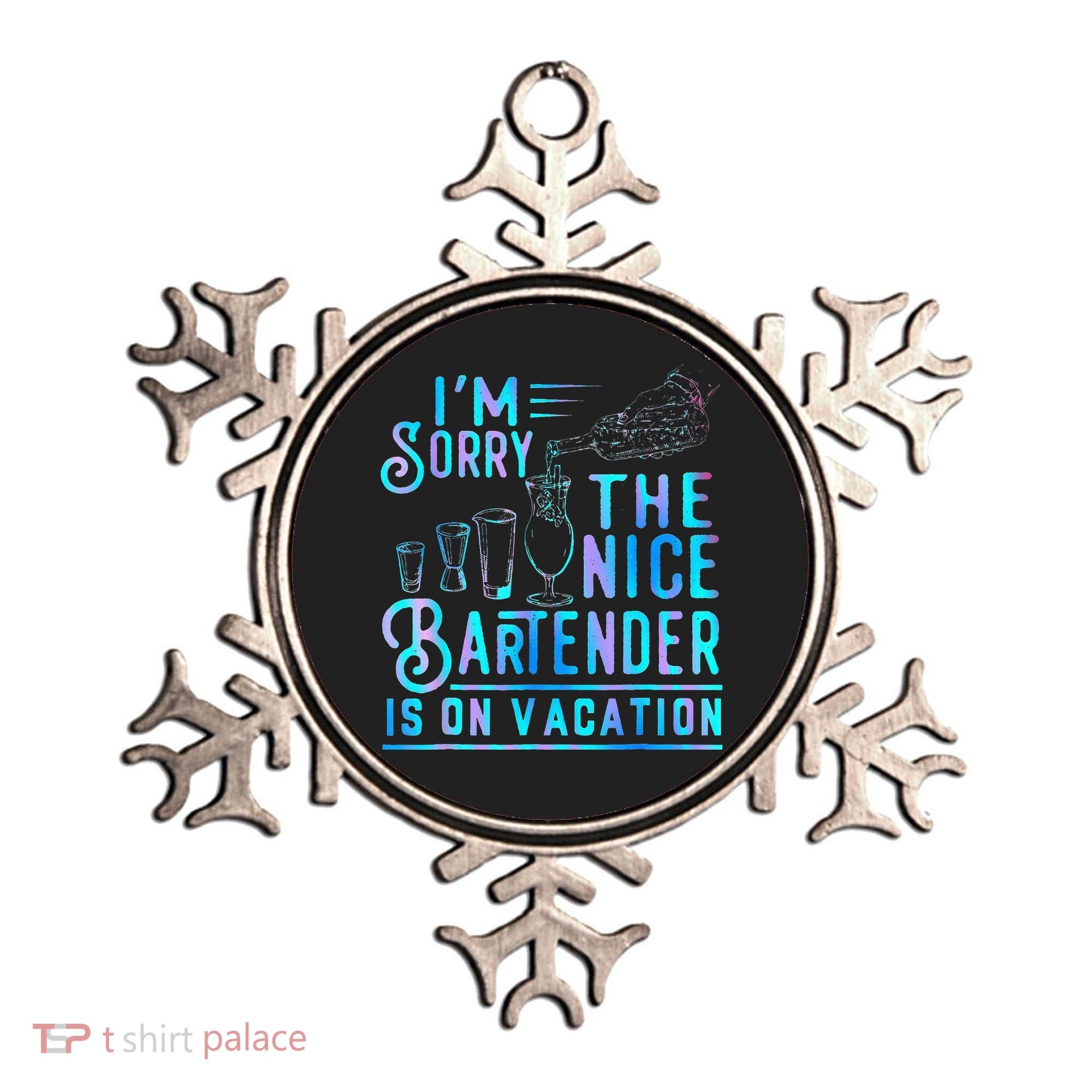 IM Sorry The Nice Bartender Is On Vacation Ornament