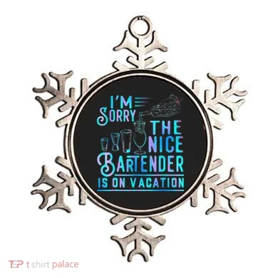 IM Sorry The Nice Bartender Is On Vacation Ornament