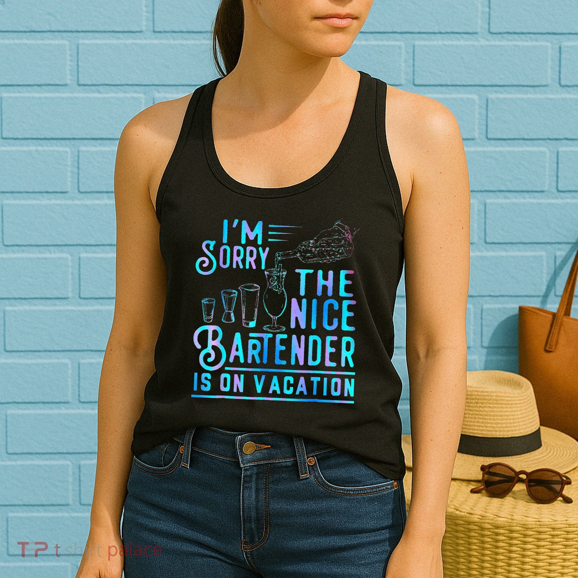 IM Sorry The Nice Bartender Is On Vacation Women's Tank Top