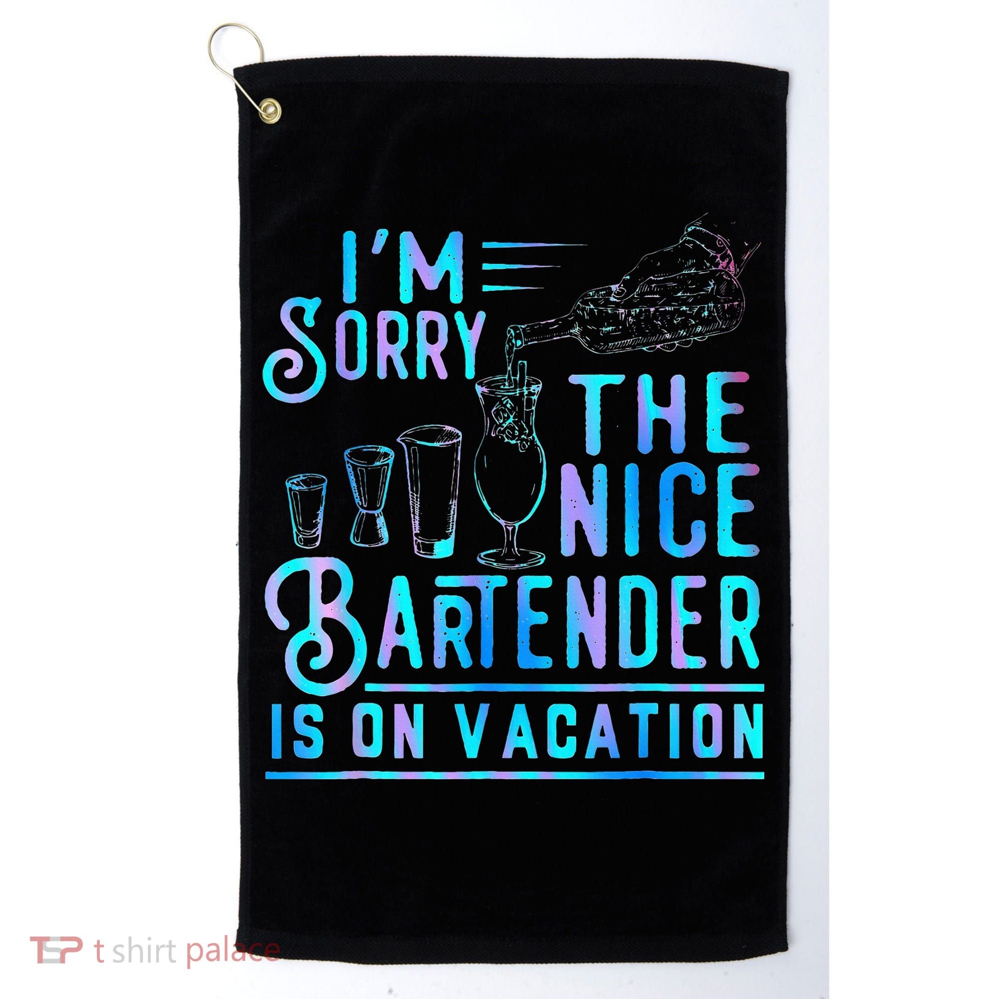 IM Sorry The Nice Bartender Is On Vacation Golf Towel