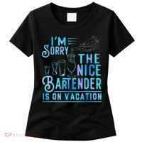IM Sorry The Nice Bartender Is On Vacation Women's T-Shirt thumb 0