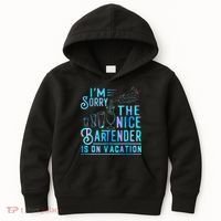 IM Sorry The Nice Bartender Is On Vacation Kids Hoodie thumb 0