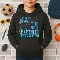 IM Sorry The Nice Bartender Is On Vacation Kids Hoodie thumb 2