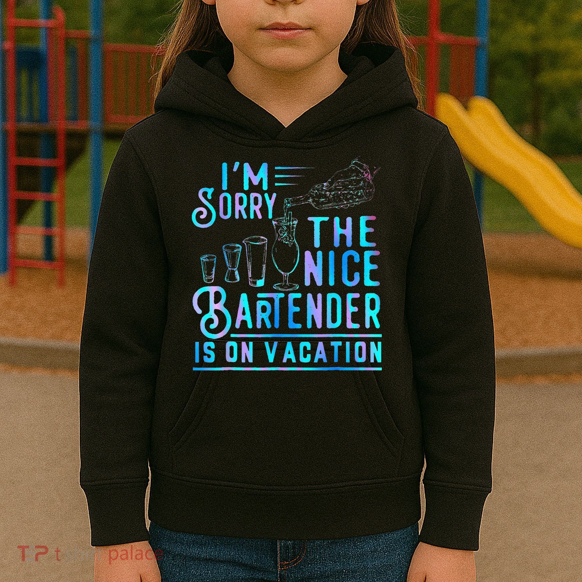 IM Sorry The Nice Bartender Is On Vacation Kids Hoodie