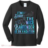 IM Sorry The Nice Bartender Is On Vacation Kids Long Sleeve Shirt thumb 0