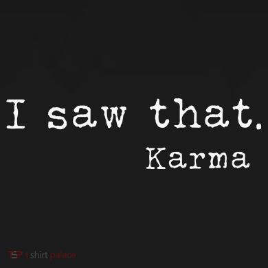 I Saw That Karma Sweatshirt