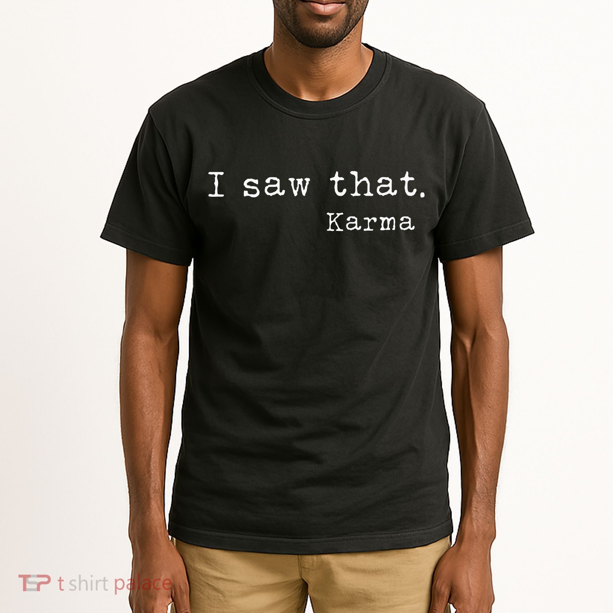 I Saw That Karma Tall T-Shirt