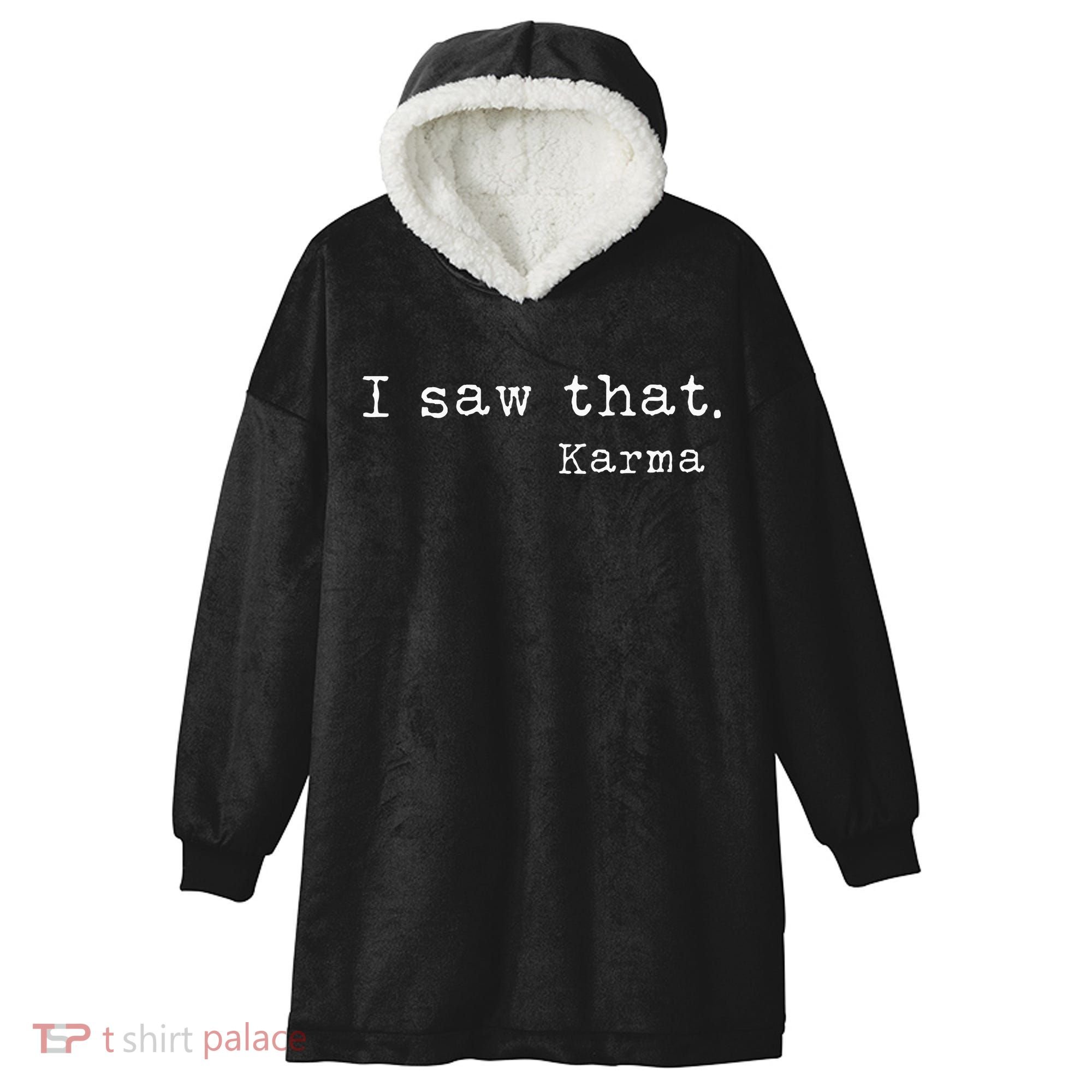I Saw That Karma Hooded Wearable Blanket