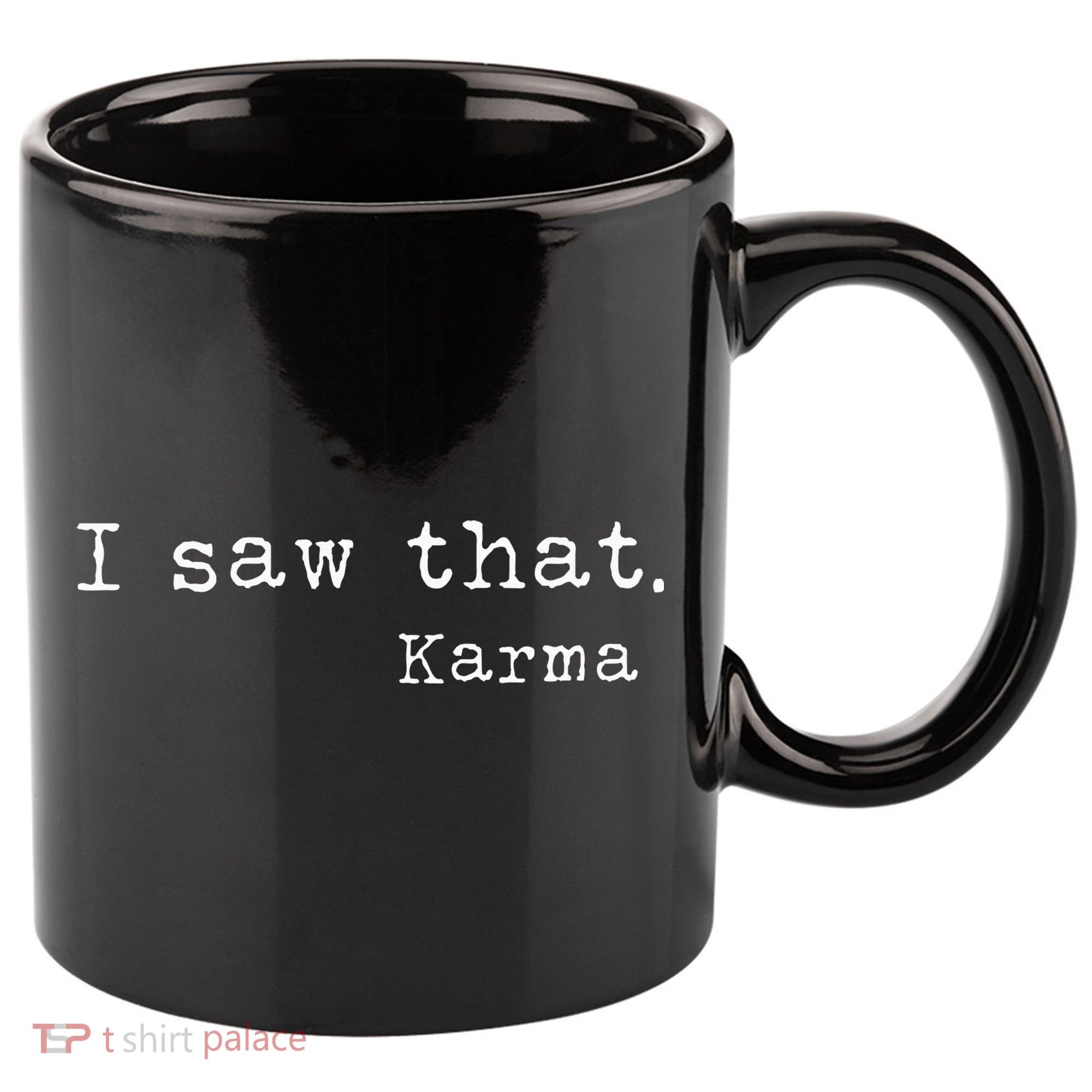 I Saw That Karma 11oz C Handle Ceramic Mug