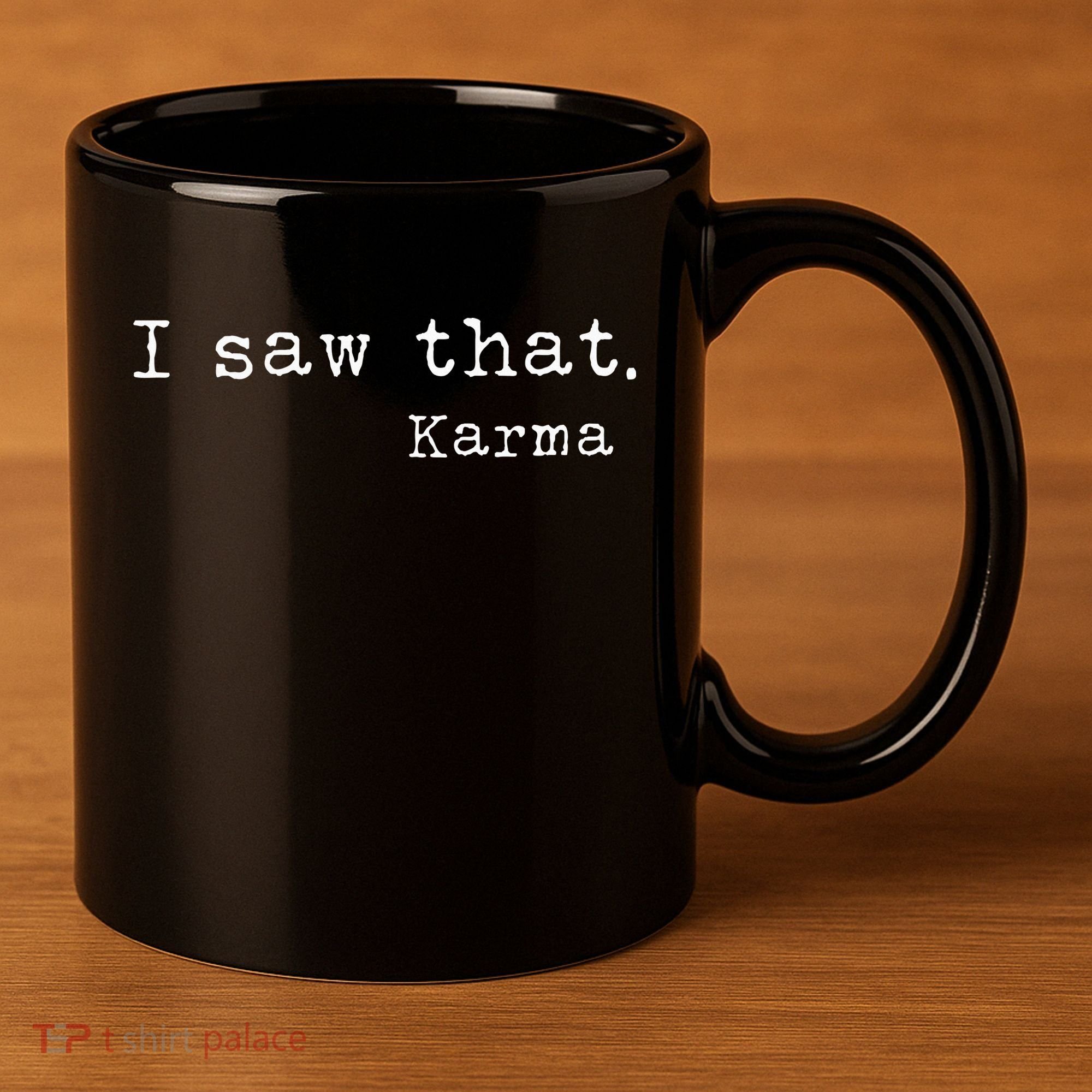 I Saw That Karma 11oz C Handle Ceramic Mug