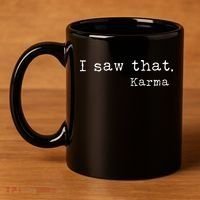 I Saw That Karma 11oz C Handle Ceramic Mug thumb 4