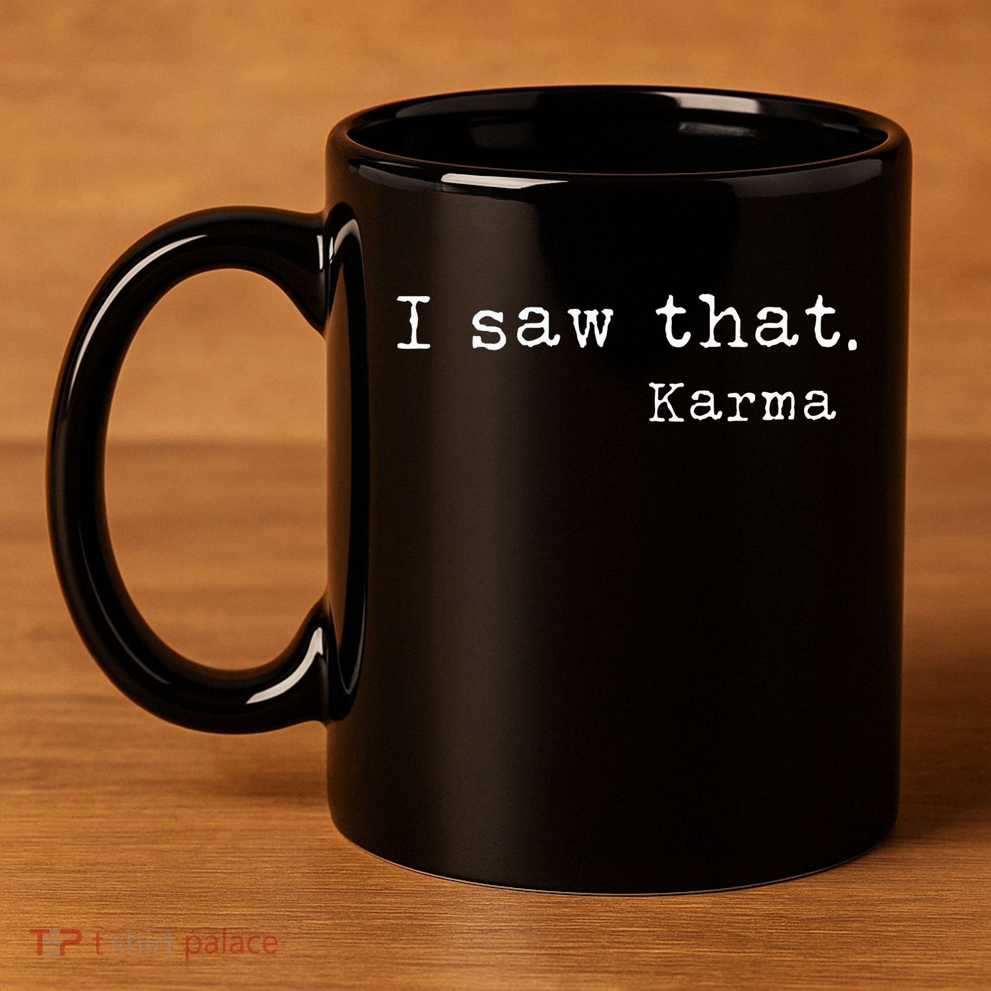 I Saw That Karma 11oz C Handle Ceramic Mug