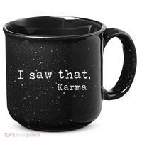 I Saw That Karma 15oz Campfire Ceramic Mug thumb 0