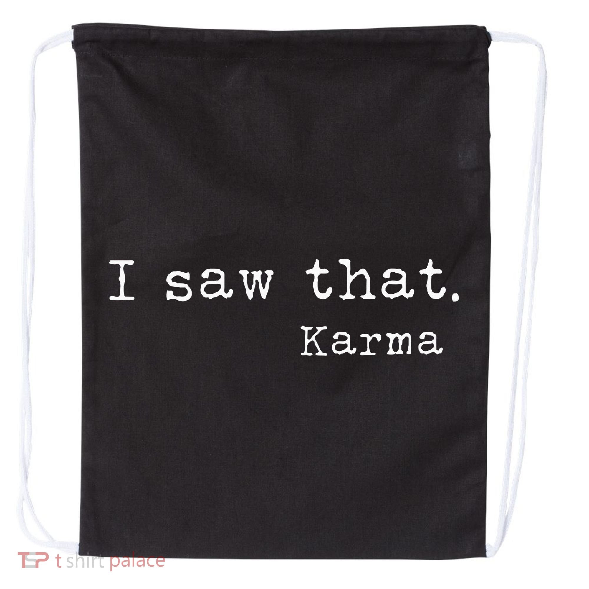 I Saw That Karma Drawstring Bag