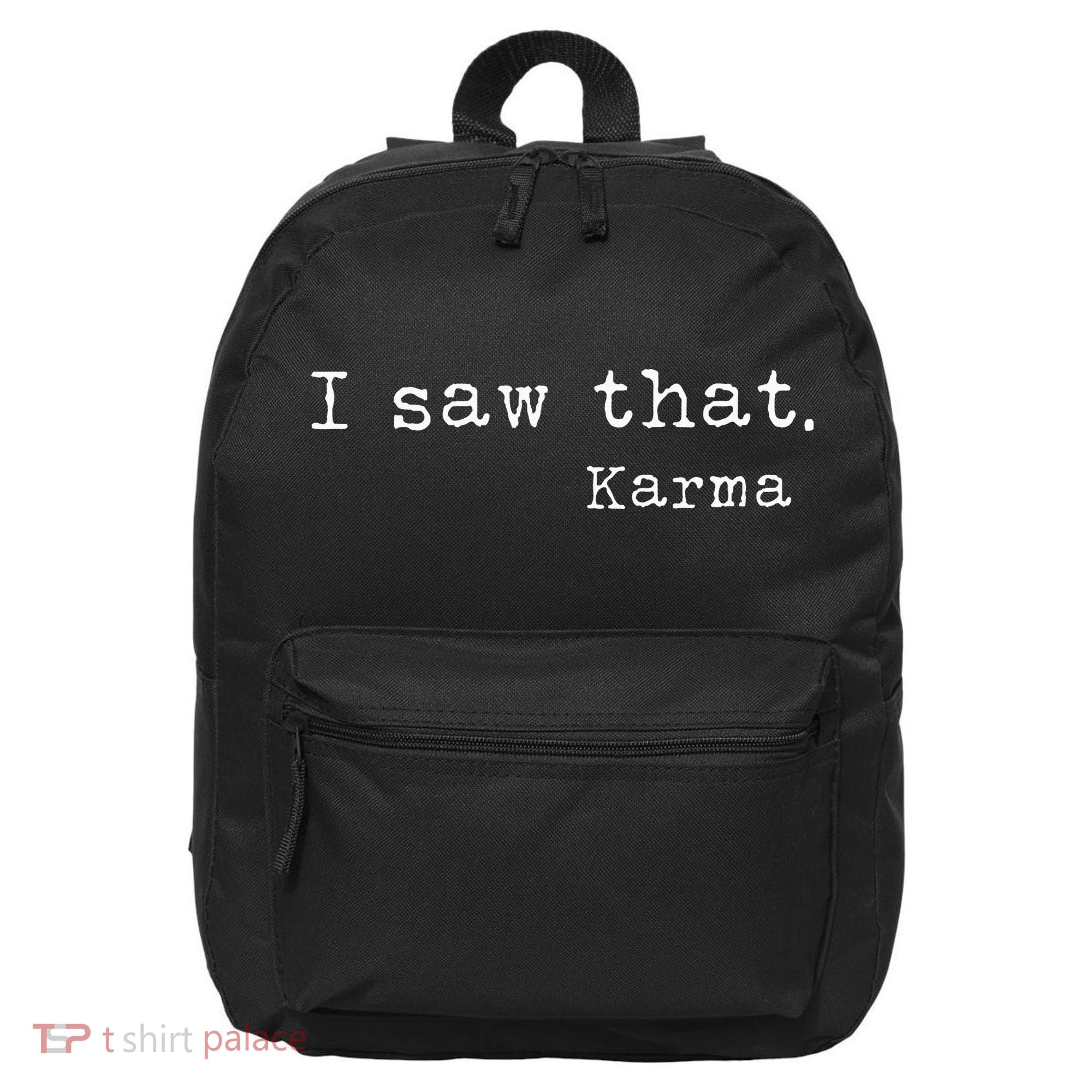 I Saw That Karma 16 in Basic Backpack